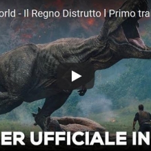 Jurassic World - Il Regno Distrutto, primo trailer